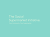 The Social Supermarket Initiative 
