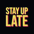 Stay Up Late