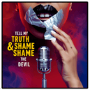 Tell my Truth and Shame the Devil